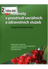 Hodnoty v prostředí sociálních a zdravotních služeb  Cover Image