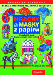 Hračky a masky z papíru : 50 jednoduchých návodů, hmatové varianty pro děti se zrakovým postižením  Cover Image