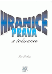 Hranice práva a tolerance : [úvahy o liberálnosti a právním státě v postmoderní situaci]  Cover Image