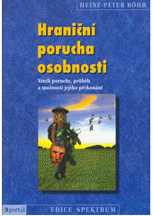 Hraniční porucha osobnosti : vznik poruchy, průběh a možnosti jejího překonání  Cover Image