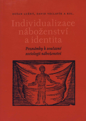 Individualizace náboženství a identita : poznámky k současné sociologii náboženství  Cover Image