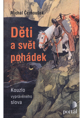 Děti a svět pohádek : kouzlo vyprávěného slova  Cover Image