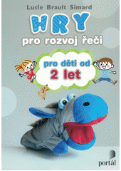 Hry pro rozvoj řeči : pro děti od 2 let  Cover Image