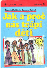 Jak a proč nás trápí děti  Cover Image