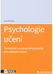 Psychologie učení : teoretické a výzkumné poznatky pro edukační praxi  Cover Image