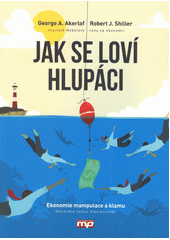 Jak se loví hlupáci : ekonomie manipulace a klamu : nenechte sebou manipulovat  Cover Image