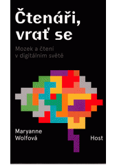 Čtenáři, vrať se : mozek a čtení v digitálním světě  Cover Image