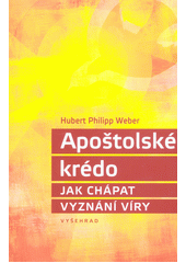 Apoštolské krédo : jak chápat vyznání víry  Cover Image