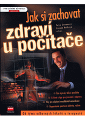 Jak si zachovat zdraví u počítače : od týmu odborných lékařů a terapeutů  Cover Image