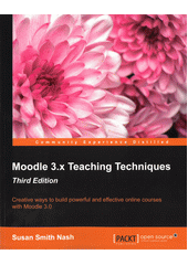 Moodle 3.x teaching techniques : creative ways to build powerful and effective online courses with Moodle 3.0  Cover Image