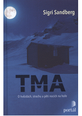 Tma : o hvězdách, strachu a pěti nocích na hoře  Cover Image