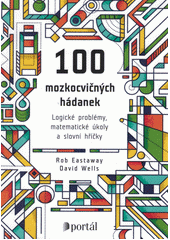 100 mozkocvičných hádanek : logické problémy, matematické úkoly a slovní hříčky  Cover Image