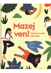 Mazej ven! : kniha pro malé objevitele  Cover Image