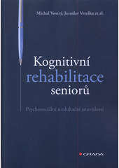 Kognitivní rehabilitace seniorů : psychosociální a edukační souvislosti  Cover Image