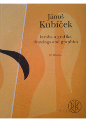 Jánuš Kubíček : kresba a grafika = drawings and graphics  Cover Image