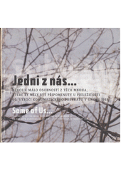 Jedni z nás-- : několik málo osobností z těch mnoha, které by měly být připomenuty u příležitosti 60. výročí komunistického převratu v únoru 1948 = Some of us-- : a handful of the many who should be remembered on the 60th anniversary of the communist coup in the February 1948  Cover Image