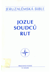 Jeruzalémská bible : Svatá bible vydaná Jeruzalémskou biblickou školou : Pracovní vyd. Sv. 4, Knihy Jozuova, Soudců, Rut  Cover Image