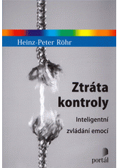 Ztráta kontroly : inteligentní zvládání emocí  Cover Image