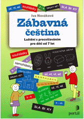 Zábavná čeština : luštění s procvičováním pro děti od 7 let  Cover Image