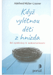 Když vylétnou děti z hnízda : od symbiózy k samostatnosti  Cover Image