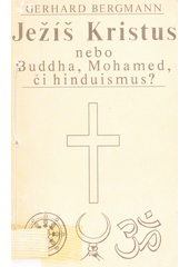 Ježíš Kristus nebo Buddha, Mohamed či hinduismus?  Cover Image