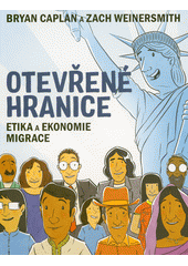 Otevřené hranice : etika a ekonomie migrace  Cover Image