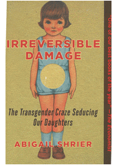 Irreversible damage : teenage girls and the transgender craze  Cover Image