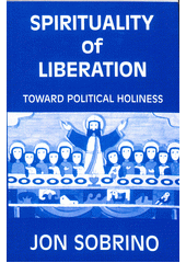 Spirituality of liberation : toward political holiness  Cover Image