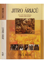 Jitro Árijců : život a dílo Arthura Gobineaua, zakladatele árijské ideologie  Cover Image