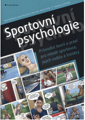 Sportovní psychologie : průvodce teorií a praxí pro mladé sportovce, jejich rodiče a trenéry  Cover Image