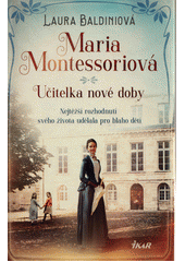 Maria Montessoriová : učitelka nové doby  Cover Image