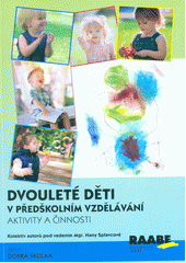 Dvouleté děti v předškolním vzdělávání : aktivity a činnosti  Cover Image