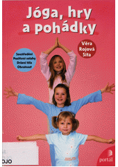 Jóga, hry a pohádky : [soustředění, pozitivní vztahy, držení těla, obratnost]  Cover Image