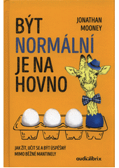 Být normální je na hovno : jak žít, učit se a být úspěšný mimo běžné mantinely  Cover Image