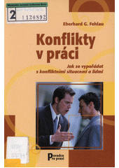 Konflikty v práci : jak se vypořádat s konfliktními situacemi a lidmi  Cover Image