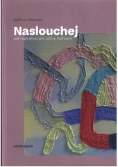 Naslouchej : jak najít slova pro citlivý rozhovor  Cover Image