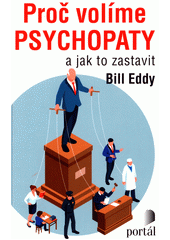 Proč volíme psychopaty : a jak to zastavit  Cover Image