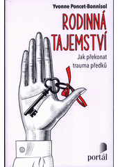 Rodinná tajemství : jak překonat trauma předků  Cover Image