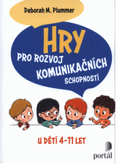 Hry pro rozvoj komunikačních schopností u dětí 4-11 let  Cover Image