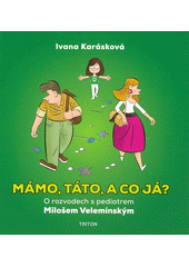 Mámo, táto, a co já? : o rozvodech s pediatrem Milošem Velemínským  Cover Image