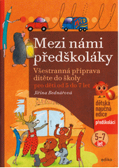 Mezi námi předškoláky, pro děti od 5 do 7 let : všestranná příprava dítěte do školy, 3. díl  Cover Image