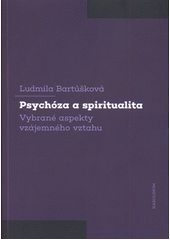 Psychóza a spiritualita : vybrané aspekty vzájemného vztahu  Cover Image