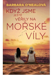 Když jsme ještě věřily na mořské víly  Cover Image