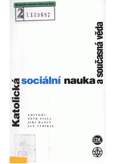 Katolická sociální nauka a současná věda : interdisciplinární analýzy sociálních encyklik Jana Pavla II.  Cover Image