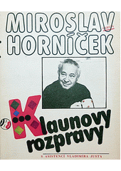 Klaunovy rozpravy : úvahy, fejetony, rozhovory, ankety z let 1956-1986  Cover Image