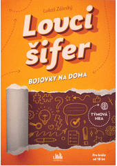 Lovci šifer : bojovky na doma : týmová hra  Cover Image