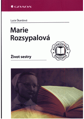 Marie Rozsypalová : život sestry  Cover Image