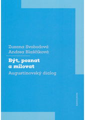 Být, poznat a milovat : Augustinovský dialog  Cover Image