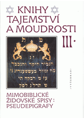 Knihy tajemství a moudrosti : mimobiblické židovské spisy : pseudepigrafy. III.  Cover Image