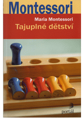 Montessori : tajuplné dětství  Cover Image